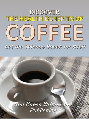 cover image of Discover the Health Benefits  of  Coffee